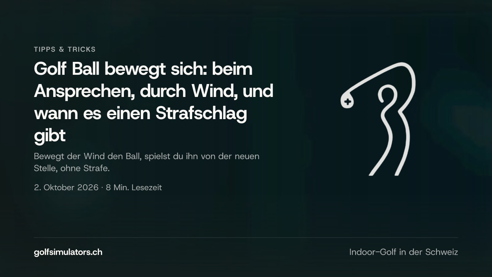 Golf Ball bewegt sich: beim Ansprechen, durch Wind, und wann es einen Strafschlag gibt — Beitragsbild