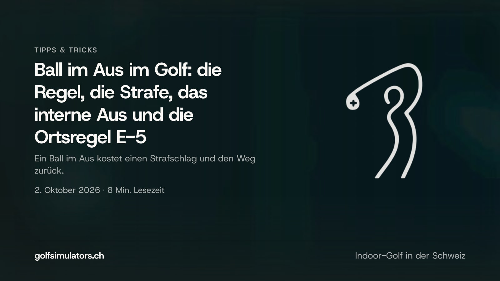 Ball im Aus im Golf: die Regel, die Strafe, das interne Aus und die Ortsregel E-5 — Beitragsbild