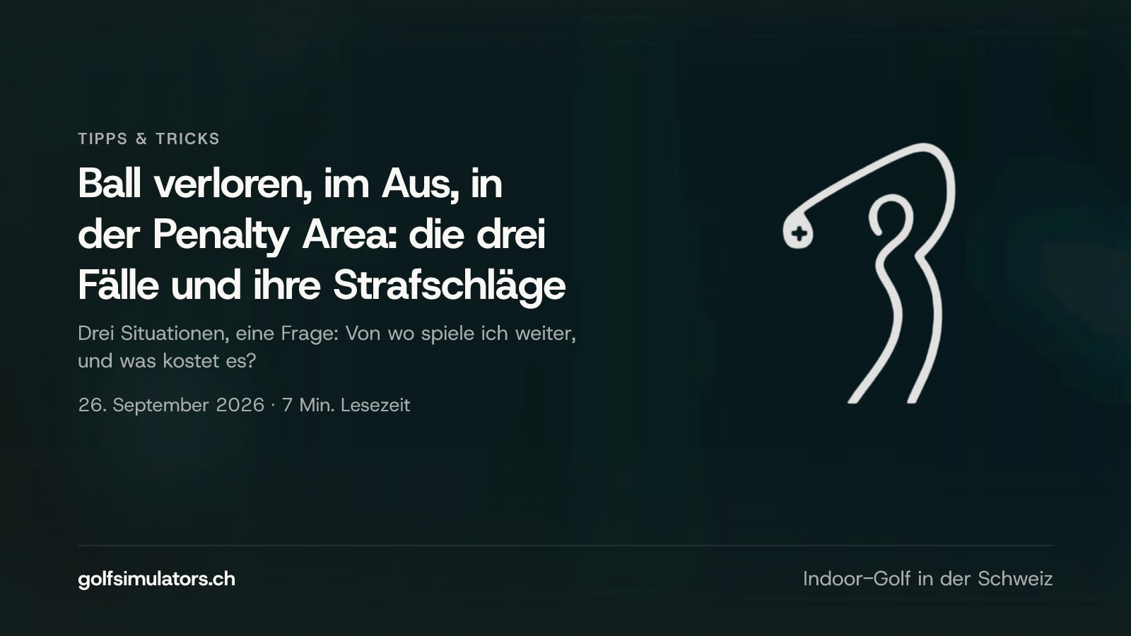 Ball verloren, im Aus, in der Penalty Area: die drei Fälle und ihre Strafschläge — Beitragsbild