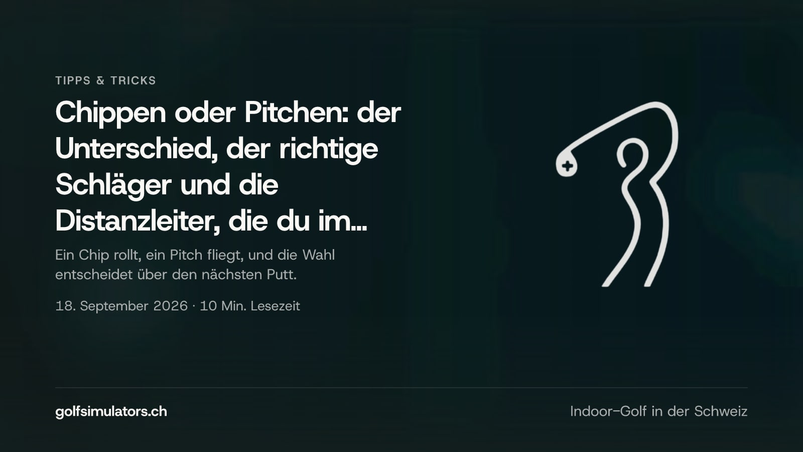Chippen oder Pitchen: der Unterschied, der richtige Schläger und die Distanzleiter, die du im Simulator eichst — Beitragsbild