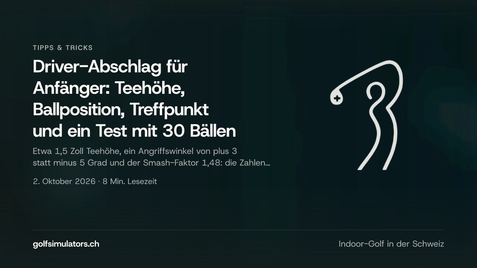 Driver-Abschlag für Anfänger: Teehöhe, Ballposition, Treffpunkt und ein Test mit 30 Bällen — Beitragsbild
