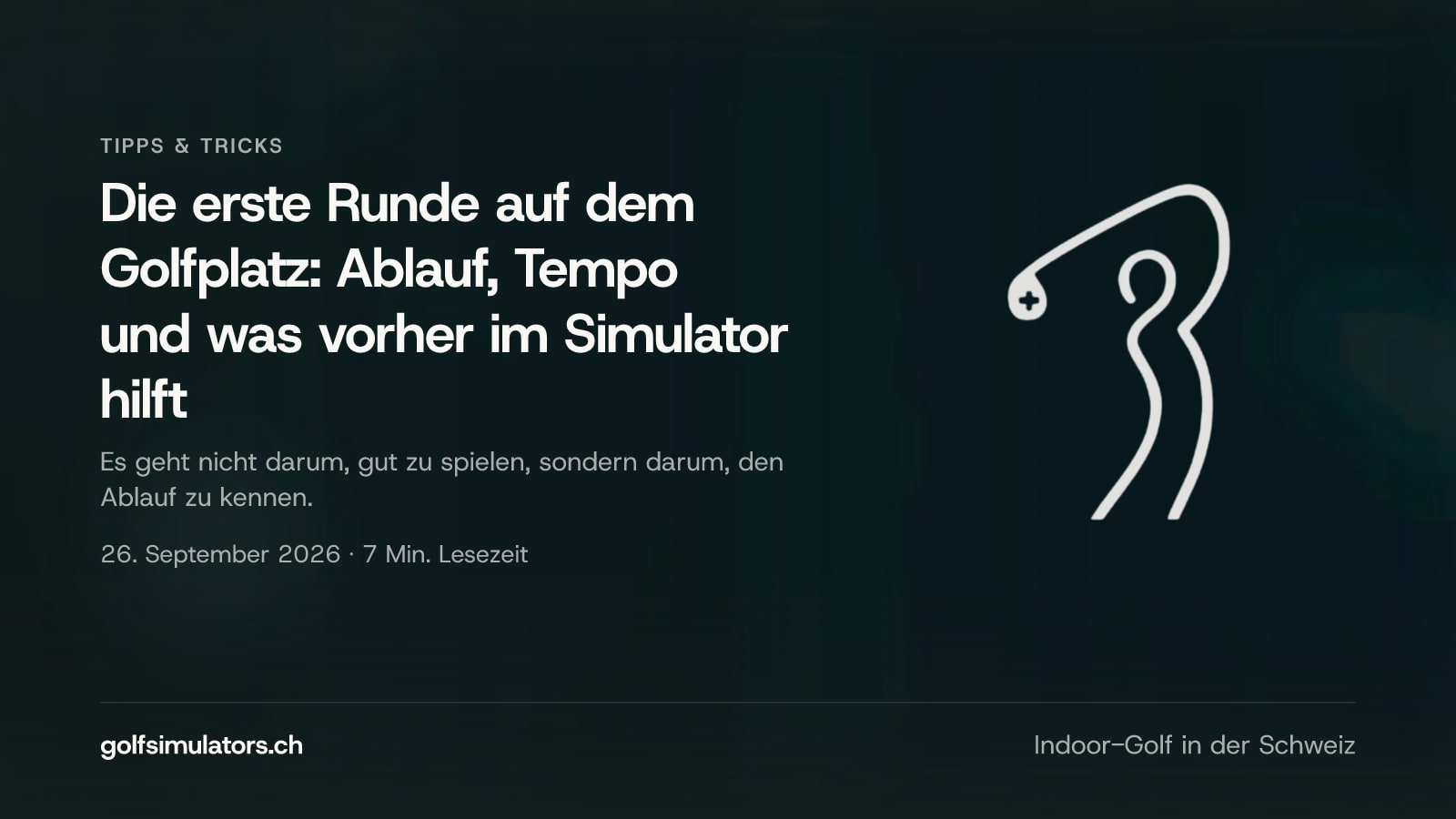Die erste Runde auf dem Golfplatz: Ablauf, Tempo und was vorher im Simulator hilft — Beitragsbild
