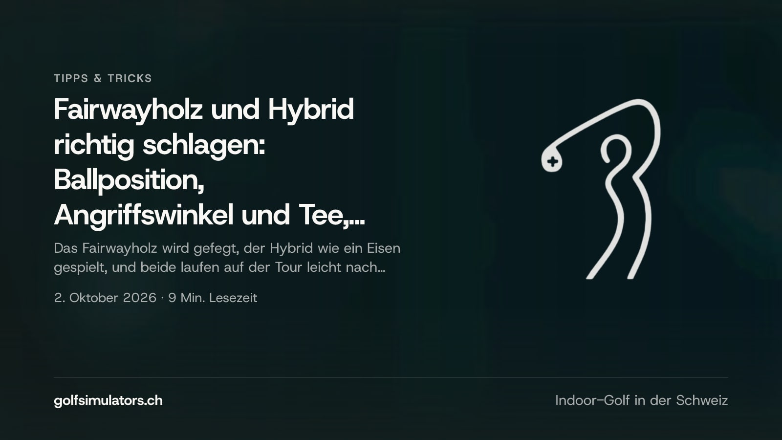 Fairwayholz und Hybrid richtig schlagen: Ballposition, Angriffswinkel und Tee, mit einem Test — Beitragsbild
