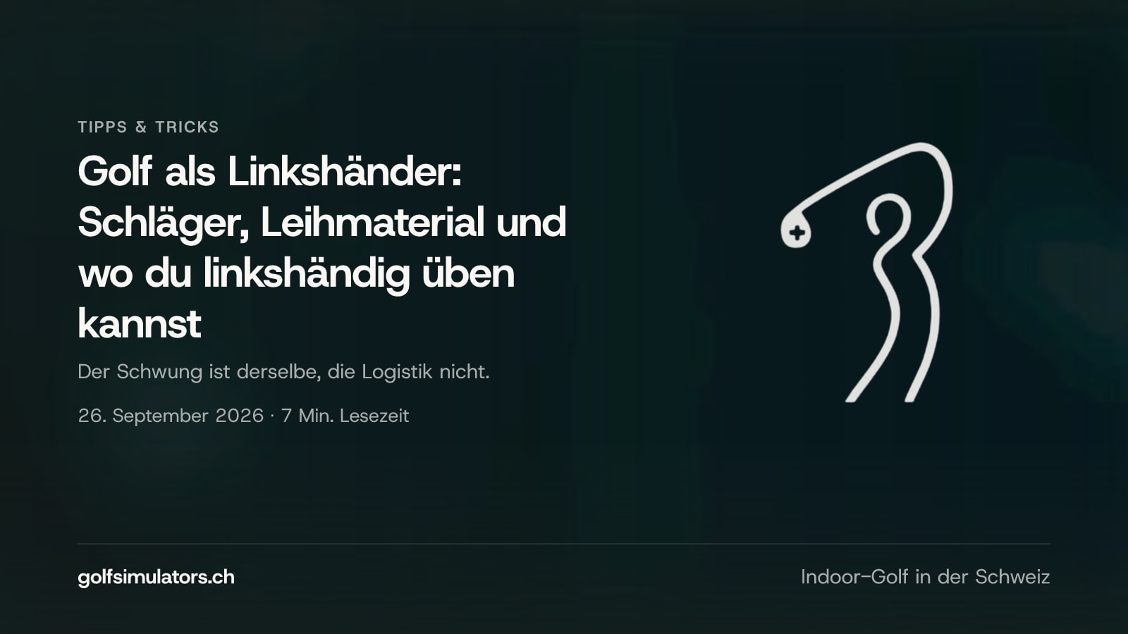 Golf als Linkshänder: Schläger, Leihmaterial und wo du linkshändig üben kannst — Beitragsbild