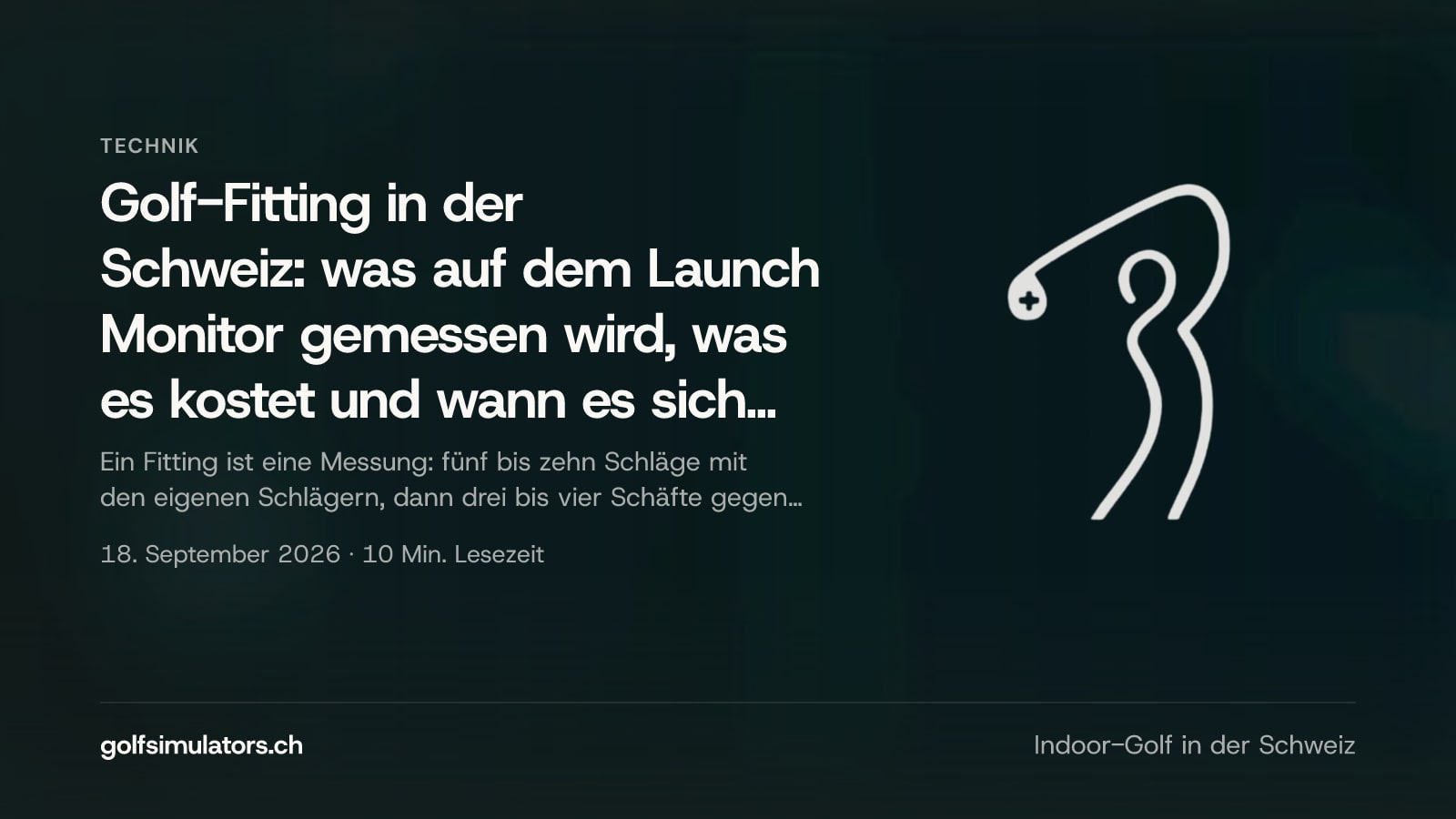 Golf-Fitting in der Schweiz: was auf dem Launch Monitor gemessen wird, was es kostet und wann es sich lohnt — Beitragsbild