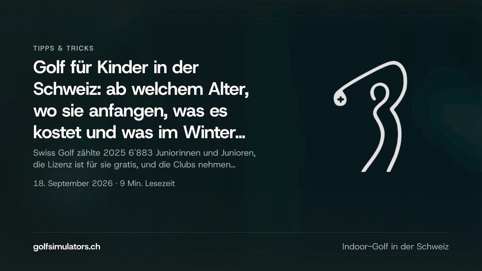 Golf für Kinder in der Schweiz: ab welchem Alter, wo sie anfangen, was es kostet und was im Winter läuft — Beitragsbild