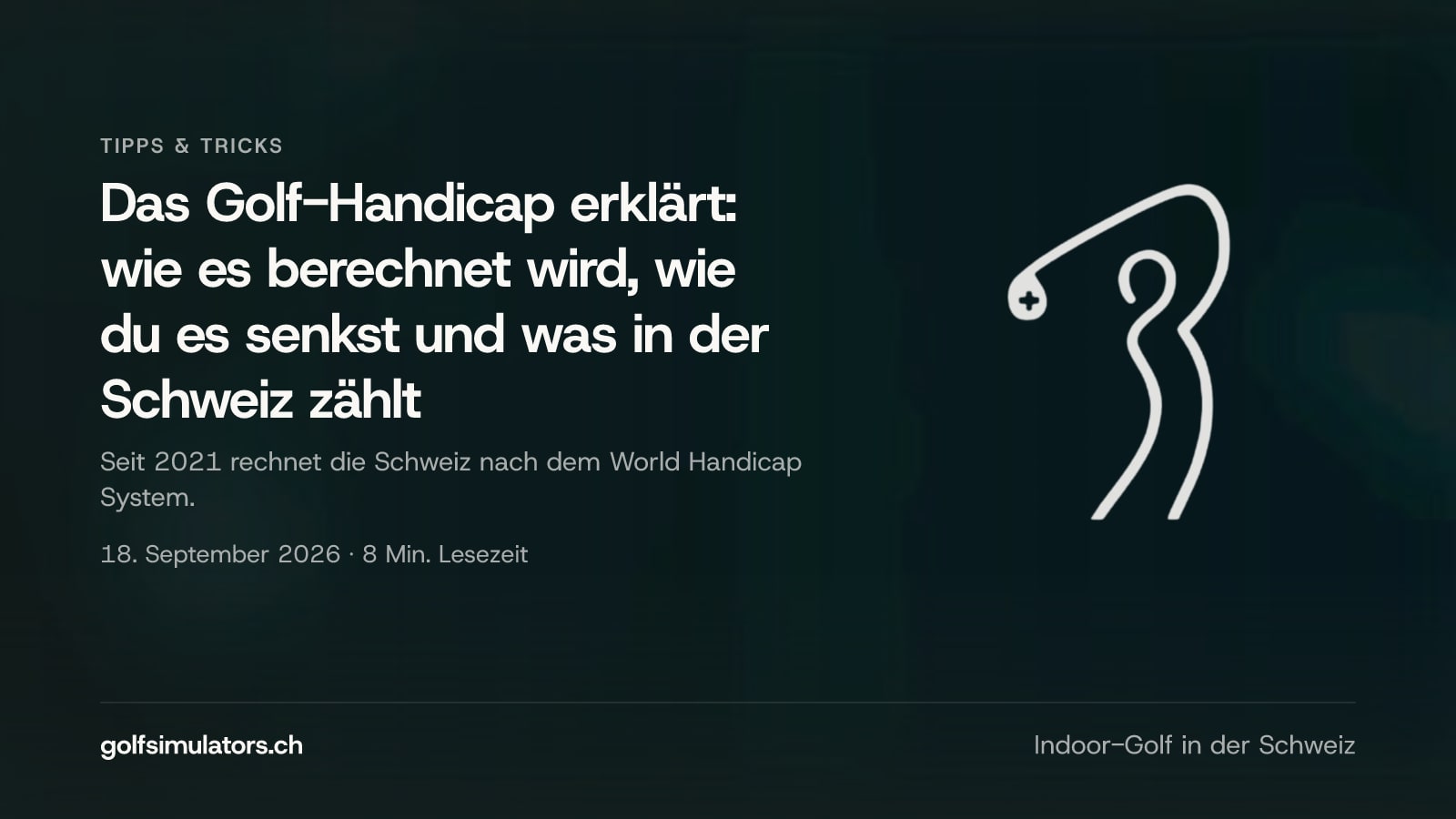 Das Golf-Handicap erklärt: wie es berechnet wird, wie du es senkst und was in der Schweiz zählt — Beitragsbild