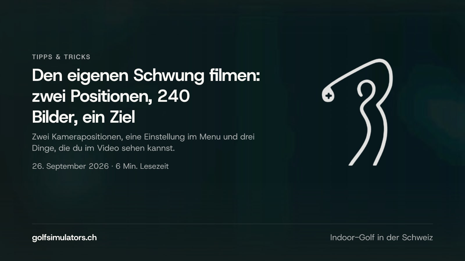 Den eigenen Schwung filmen: zwei Positionen, 240 Bilder, ein Ziel — Beitragsbild