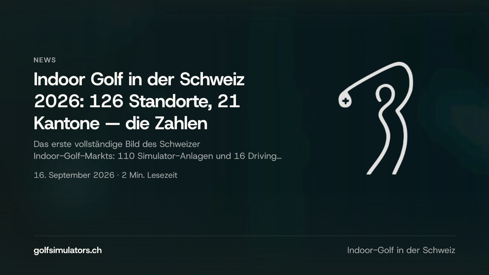 Indoor Golf in der Schweiz 2026: 126 Standorte, 21 Kantone — die Zahlen — Beitragsbild