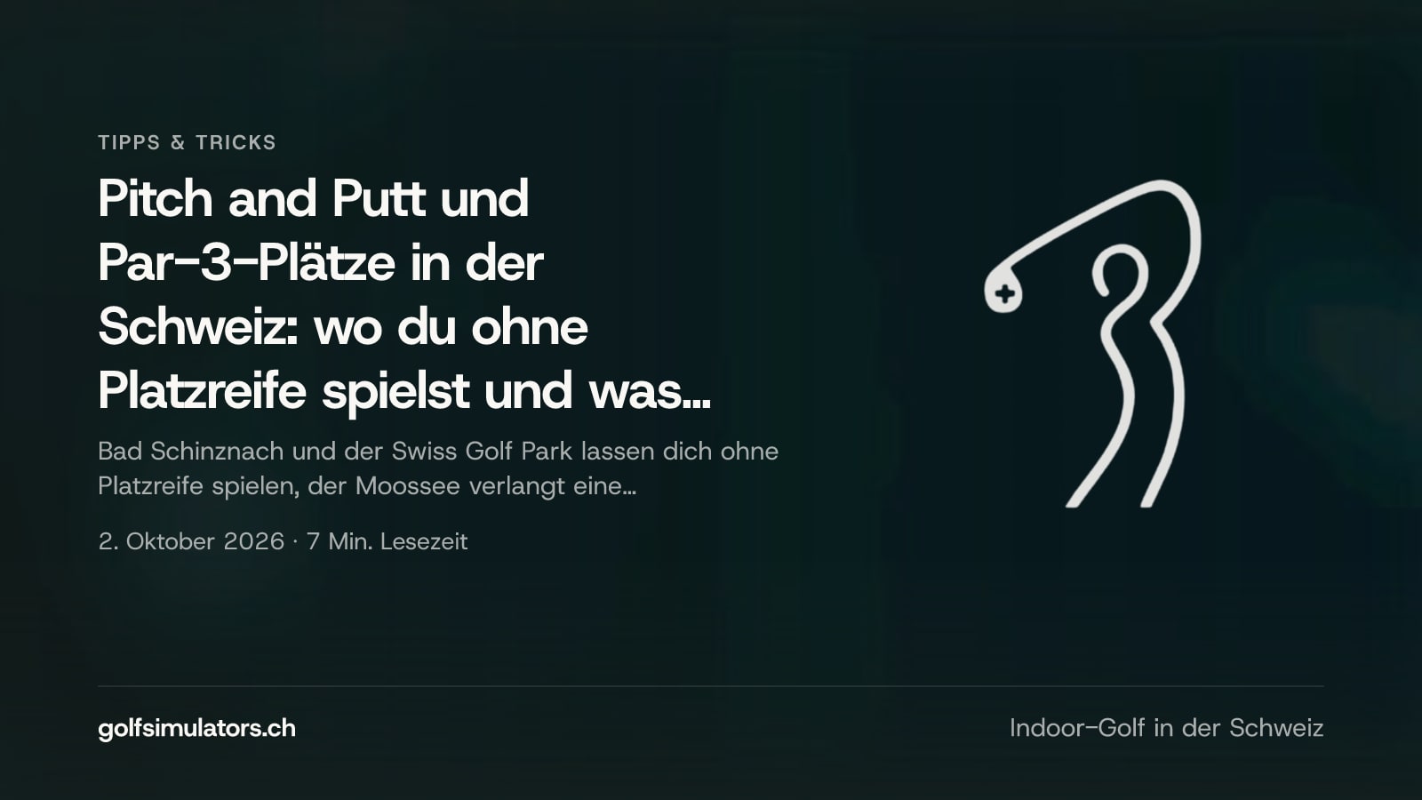 Pitch and Putt und Par-3-Plätze in der Schweiz: wo du ohne Platzreife spielst und was es kostet — Beitragsbild