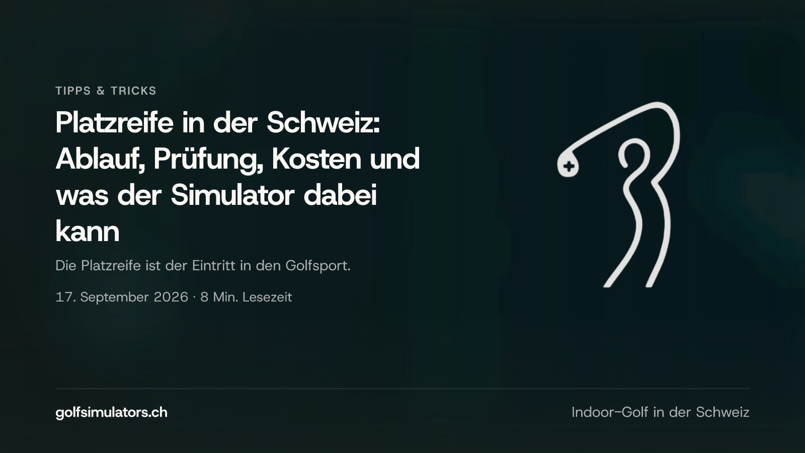 Platzreife in der Schweiz: Ablauf, Prüfung, Kosten und was der Simulator dabei kann — Beitragsbild