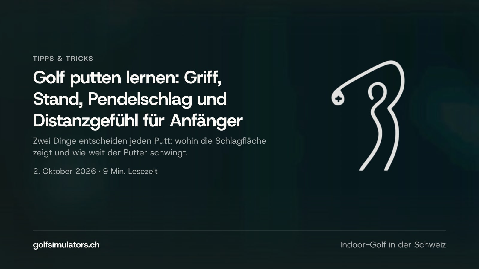 Golf putten lernen: Griff, Stand, Pendelschlag und Distanzgefühl für Anfänger — Beitragsbild