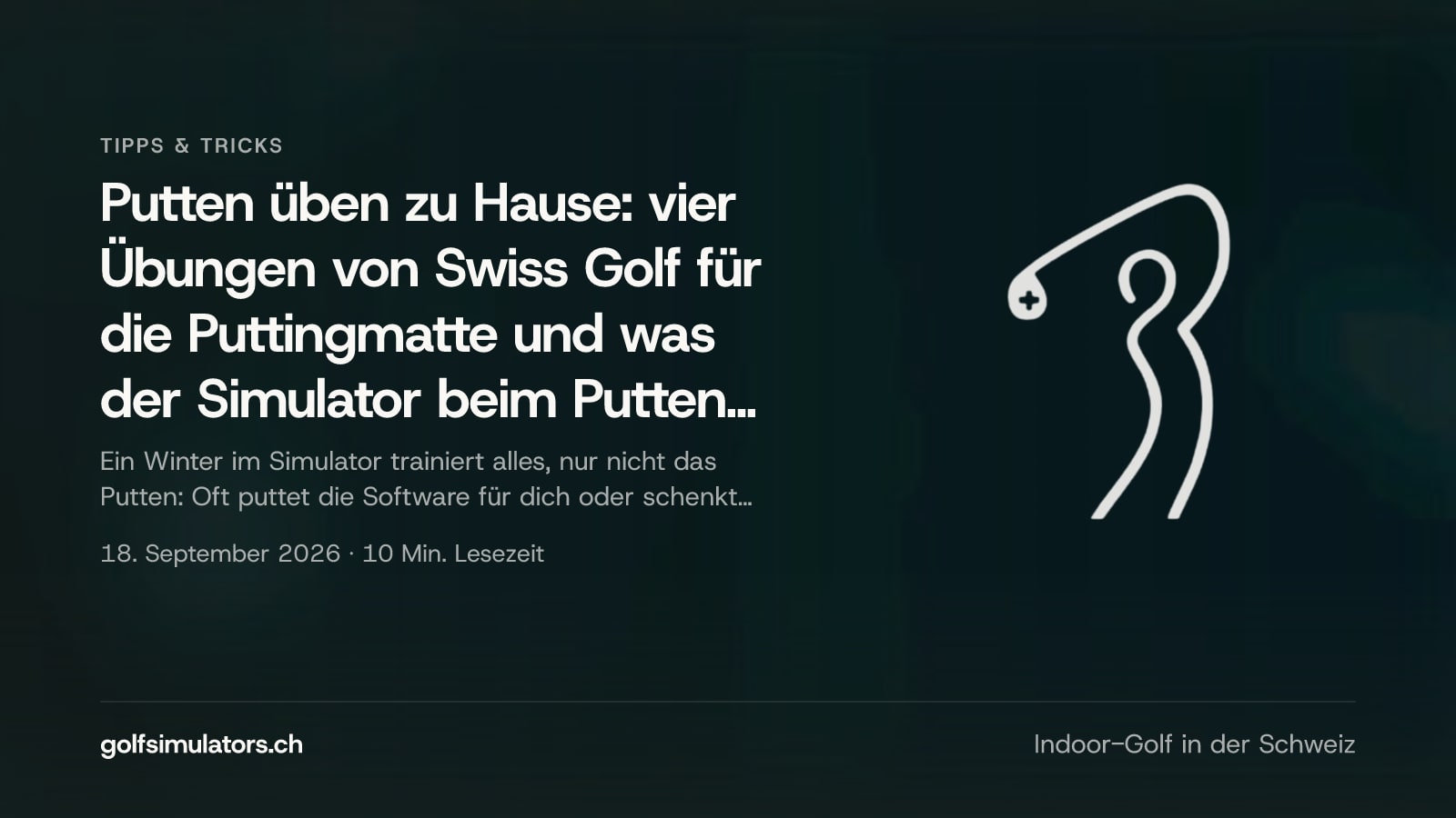 Putten üben zu Hause: vier Übungen von Swiss Golf für die Puttingmatte und was der Simulator beim Putten nicht kann — Beitragsbild