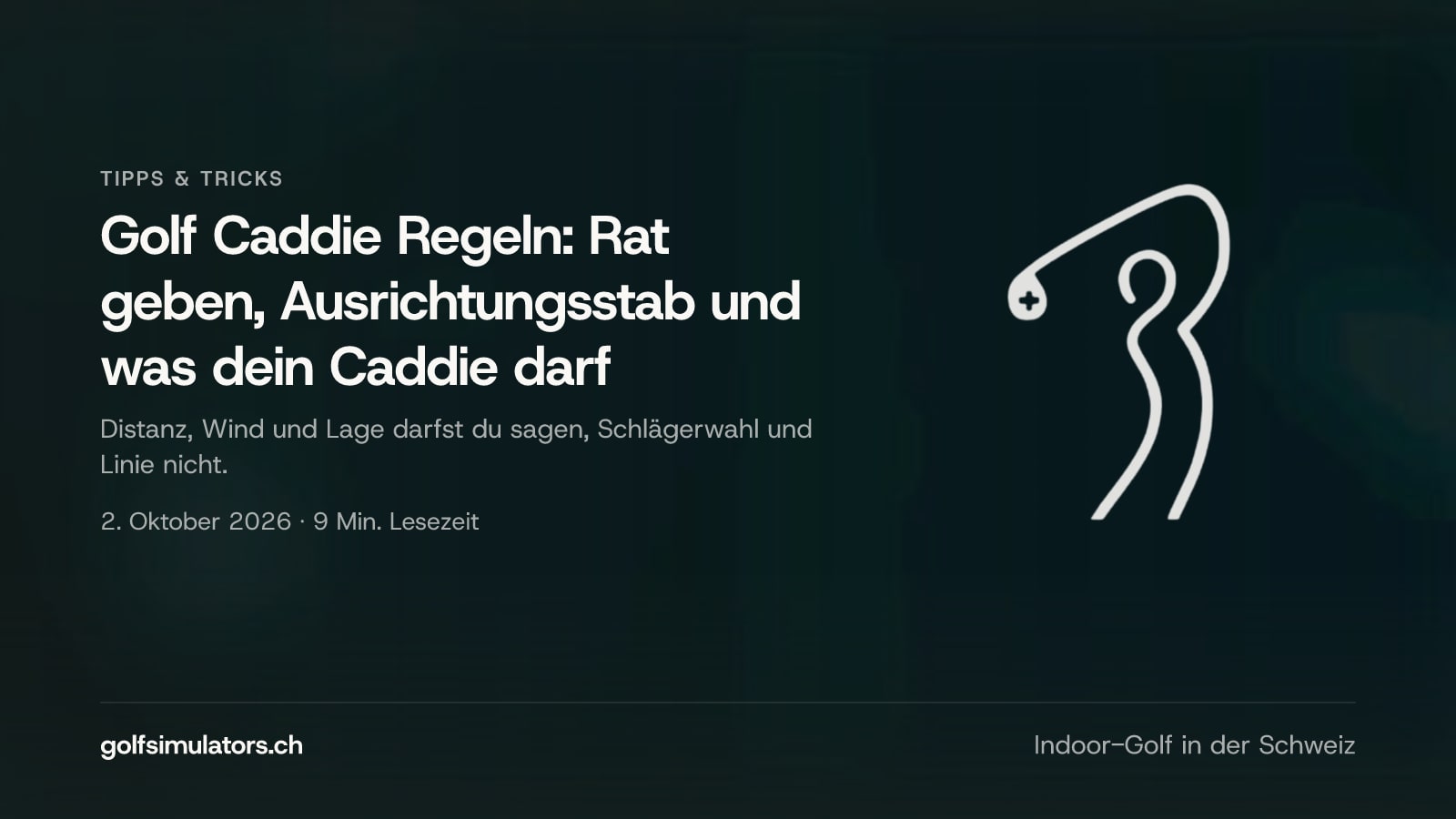 Golf Caddie Regeln: Rat geben, Ausrichtungsstab und was dein Caddie darf — Beitragsbild