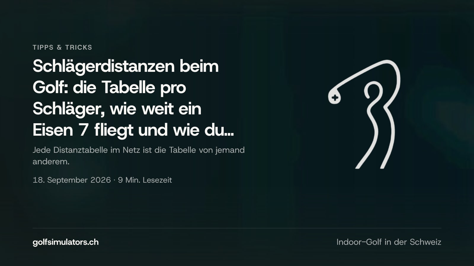 Schlägerdistanzen beim Golf: die Tabelle pro Schläger, wie weit ein Eisen 7 fliegt und wie du deine eigene im Simulator misst — Beitragsbild