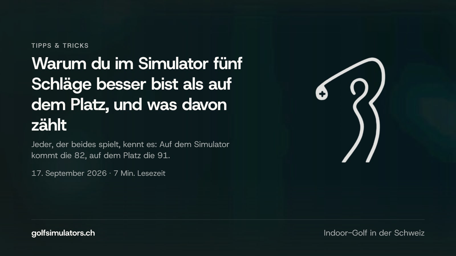 Warum du im Simulator fünf Schläge besser bist als auf dem Platz, und was davon zählt — Beitragsbild