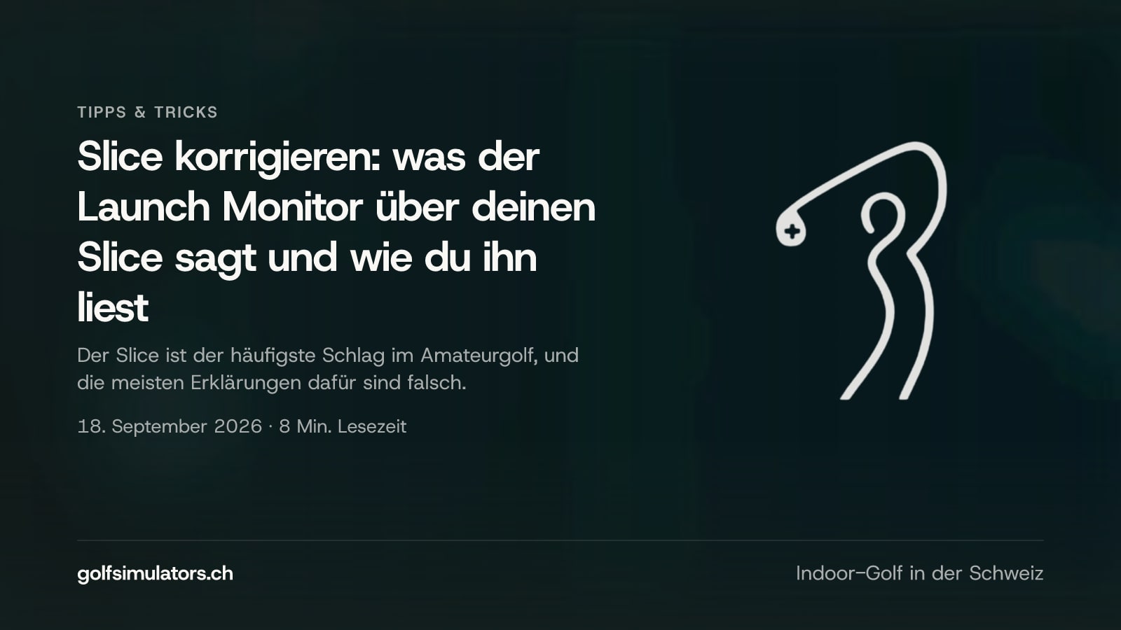 Slice korrigieren: was der Launch Monitor über deinen Slice sagt und wie du ihn liest — Beitragsbild