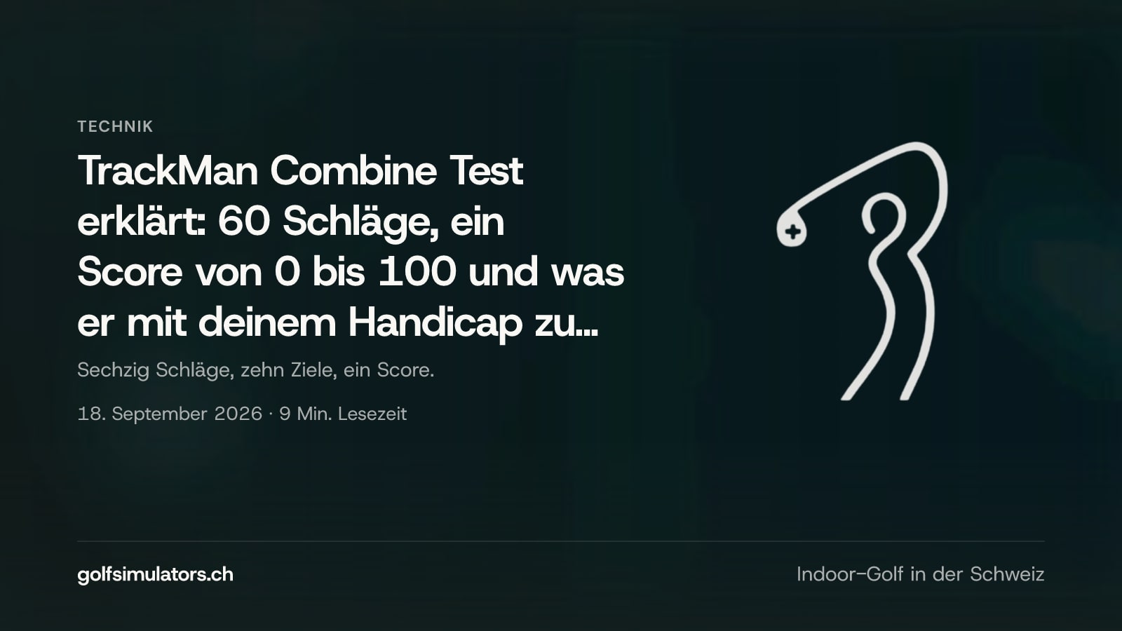TrackMan Combine Test erklärt: 60 Schläge, ein Score von 0 bis 100 und was er mit deinem Handicap zu tun hat — Beitragsbild
