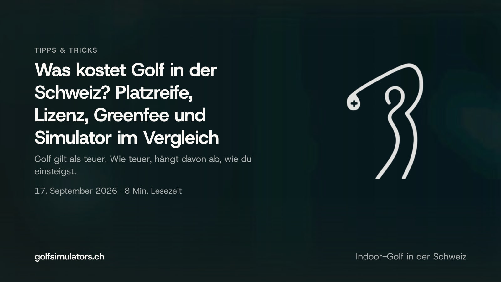 Was kostet Golf in der Schweiz? Platzreife, Lizenz, Greenfee und Simulator im Vergleich — Beitragsbild