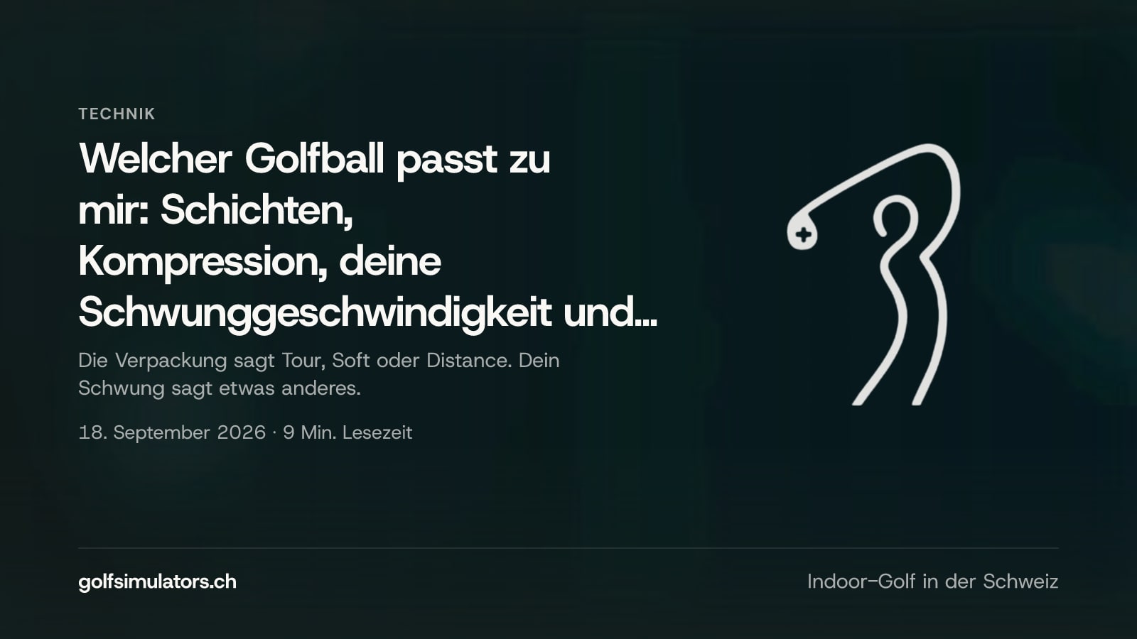 Welcher Golfball passt zu mir: Schichten, Kompression, deine Schwunggeschwindigkeit und die Regel von 2030 — Beitragsbild