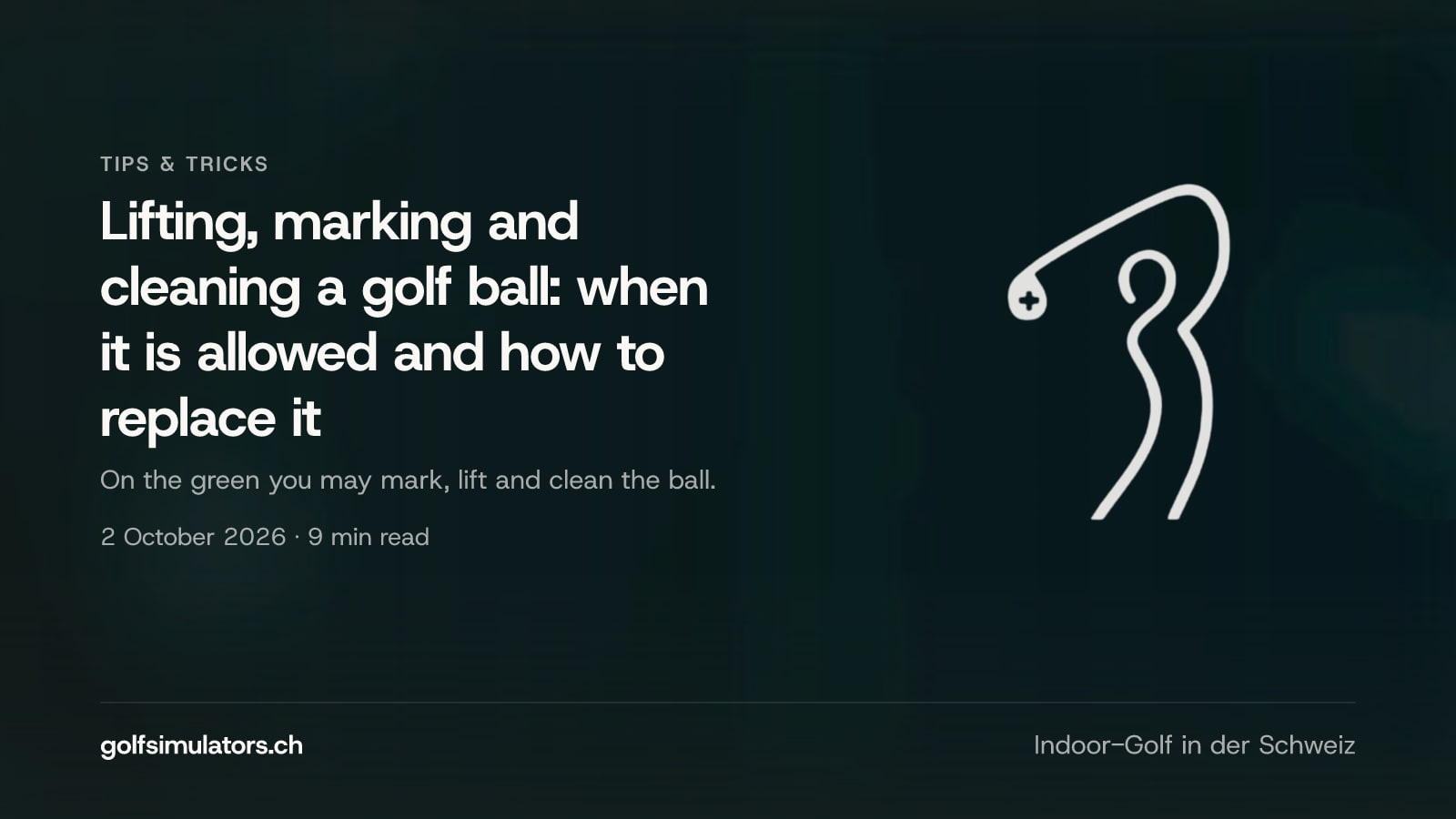 Lifting, marking and cleaning a golf ball: when it is allowed and how to replace it — post image