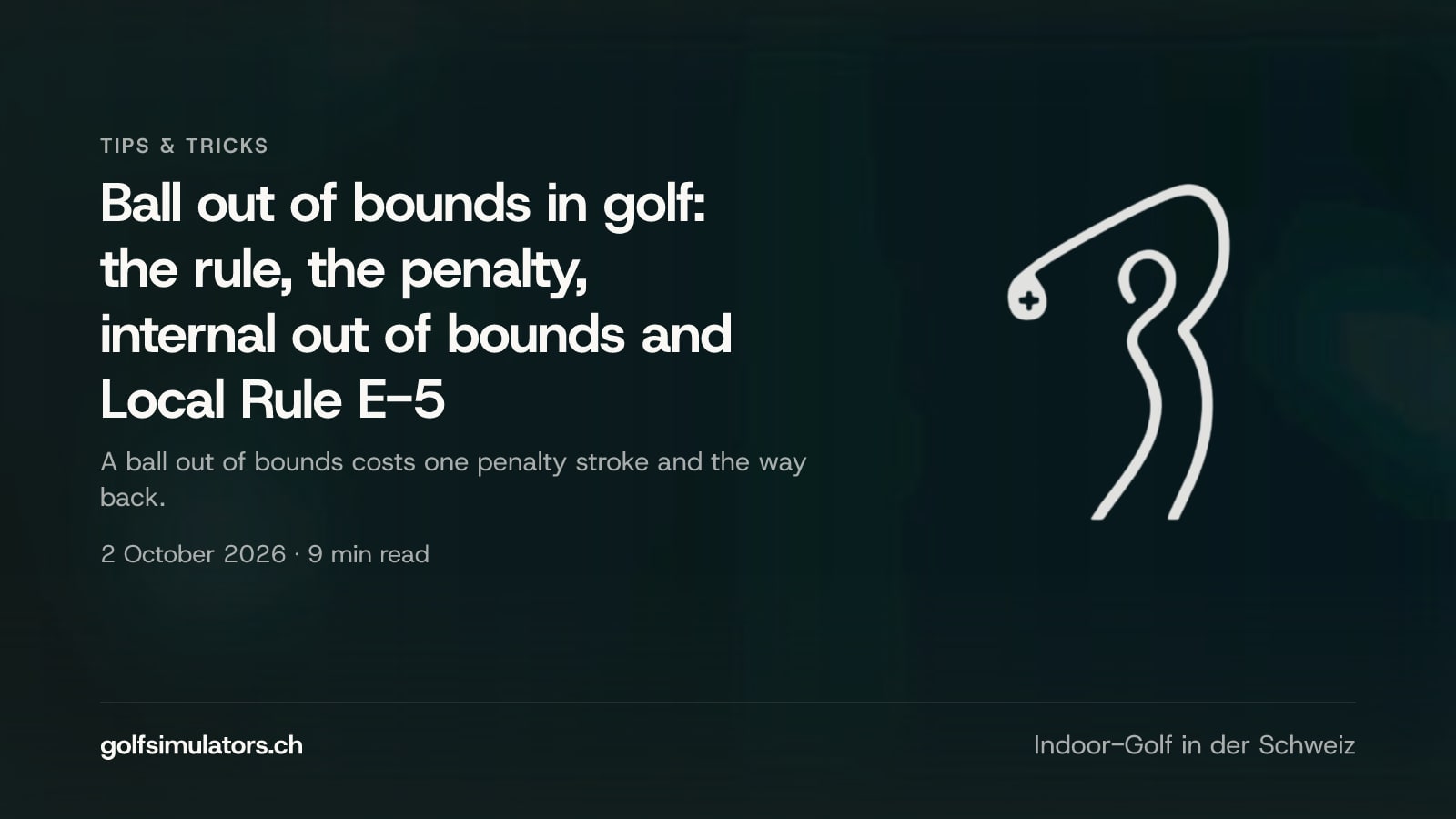 Ball out of bounds in golf: the rule, the penalty, internal out of bounds and Local Rule E-5 — post image