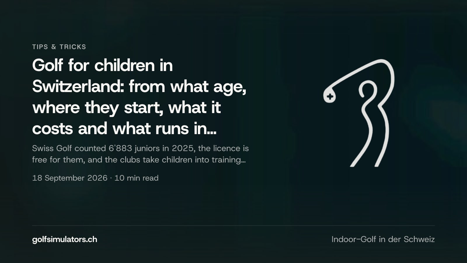 Golf for children in Switzerland: from what age, where they start, what it costs and what runs in winter — post image