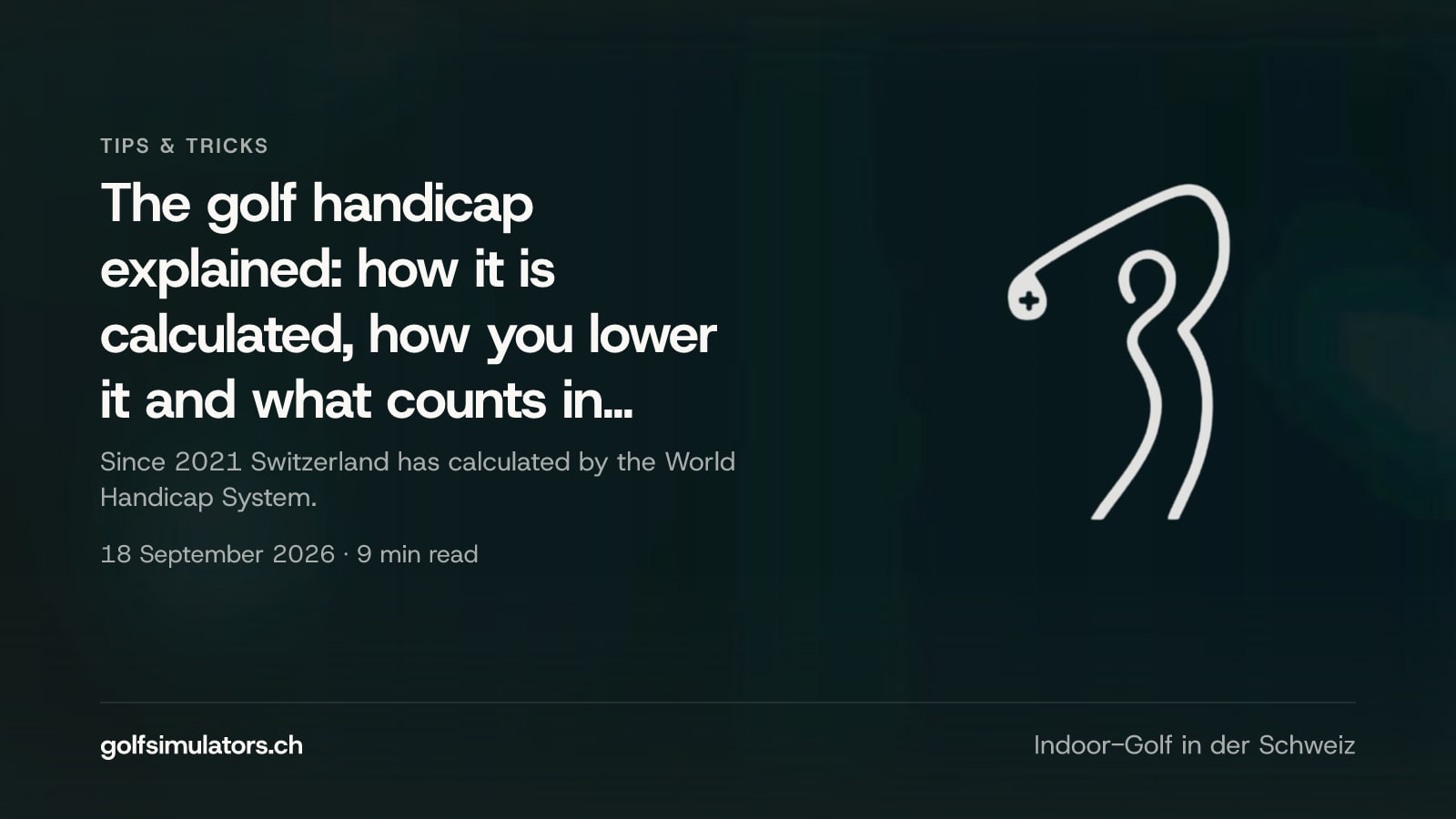 The golf handicap explained: how it is calculated, how you lower it and what counts in Switzerland — post image