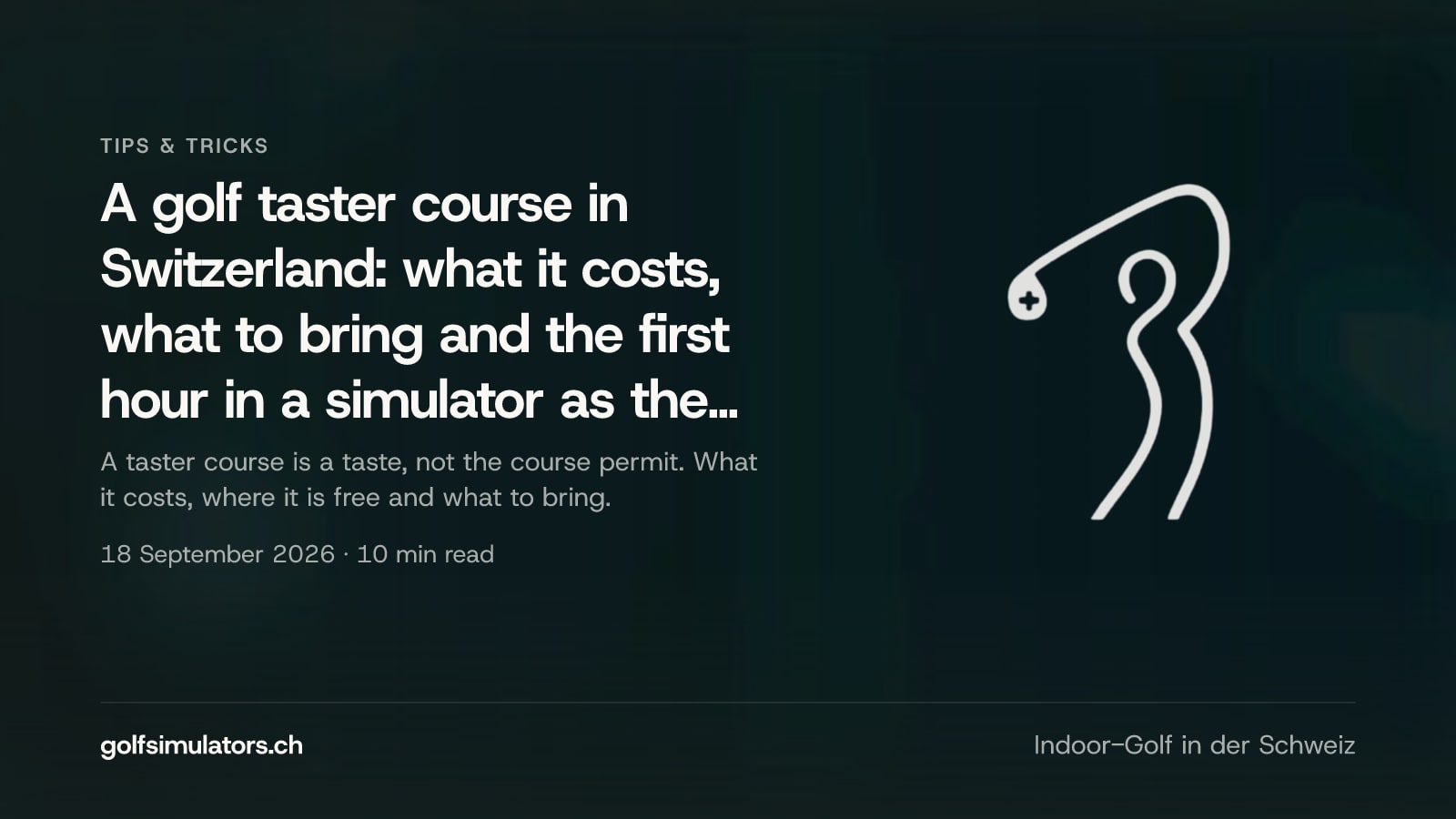 A golf taster course in Switzerland: what it costs, what to bring and the first hour in a simulator as the alternative — post image