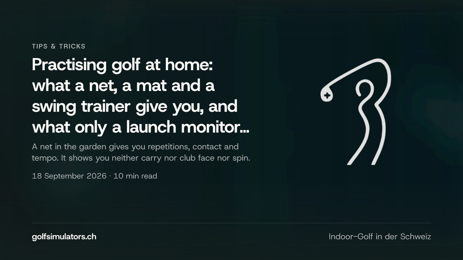 Practising golf at home: what a net, a mat and a swing trainer give you, and what only a launch monitor measures — post image