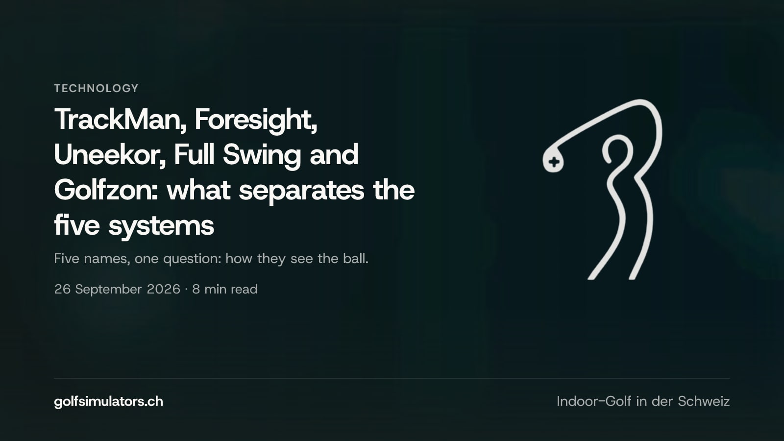 TrackMan, Foresight, Uneekor, Full Swing and Golfzon: what separates the five systems — post image