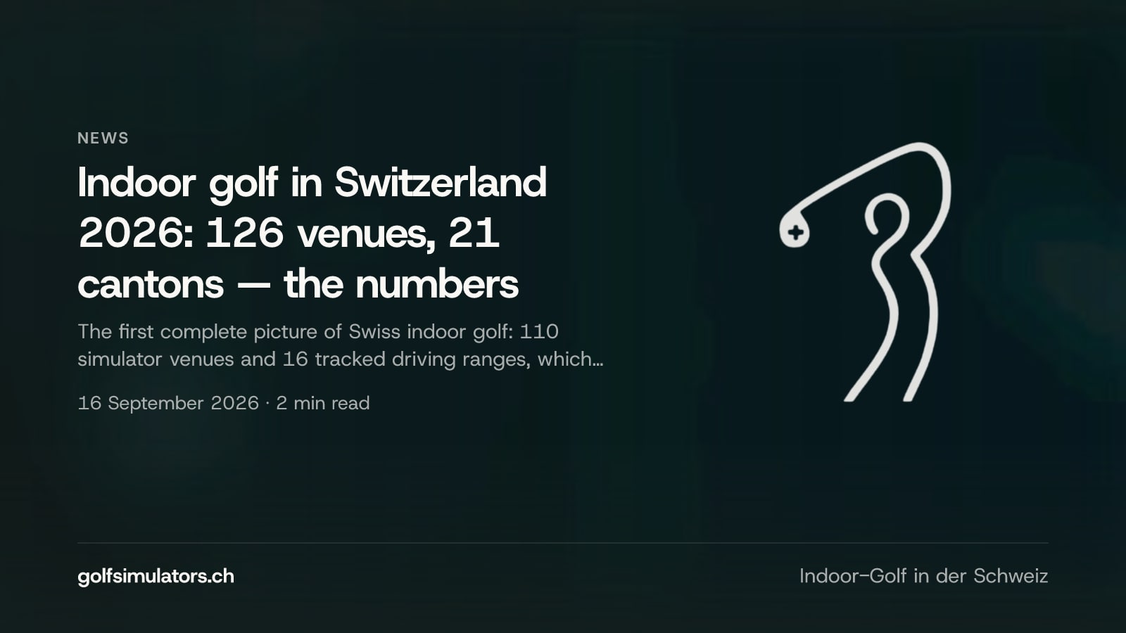 Indoor golf in Switzerland 2026: 126 venues, 21 cantons — the numbers — post image