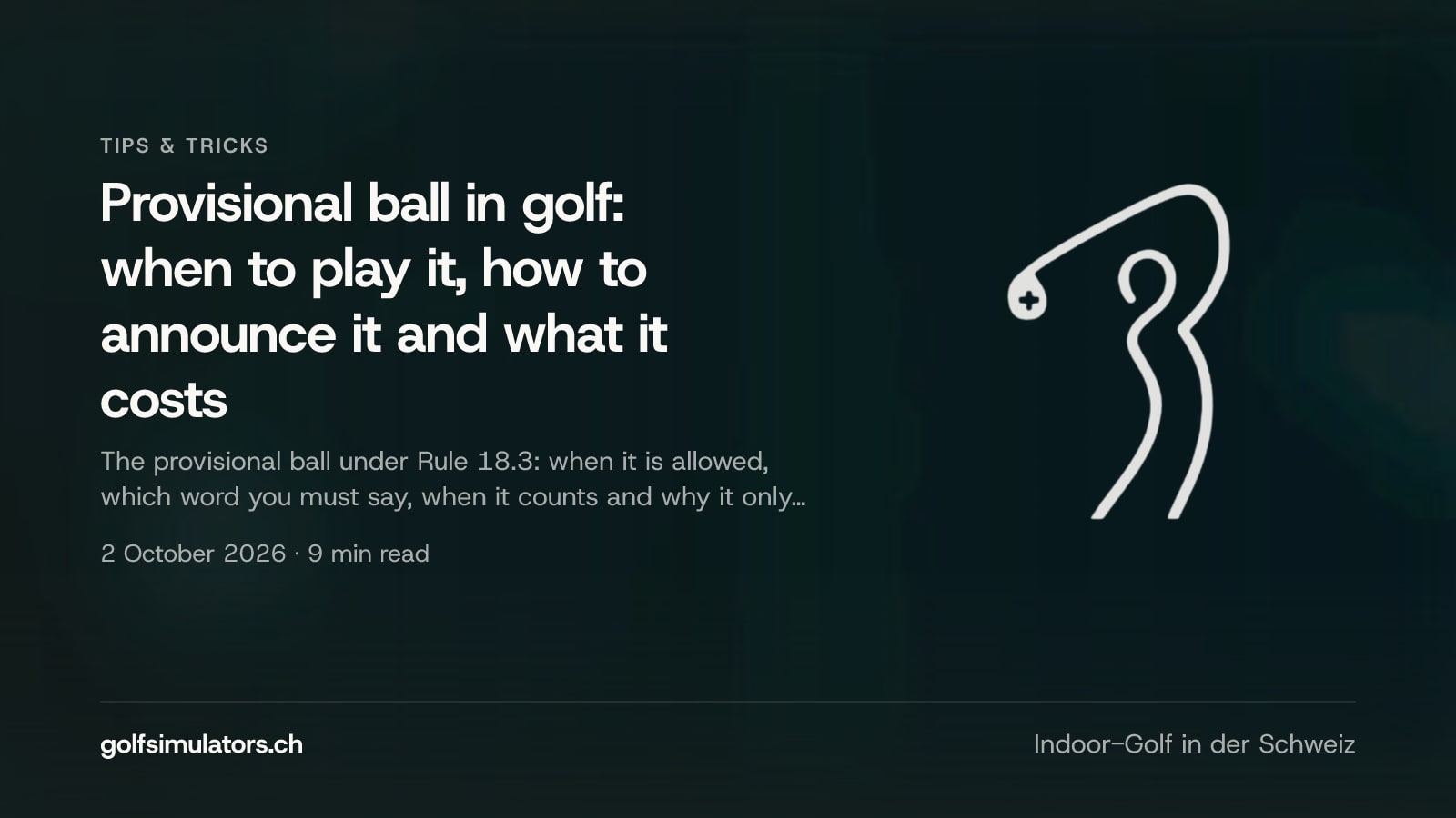 Provisional ball in golf: when to play it, how to announce it and what it costs — post image