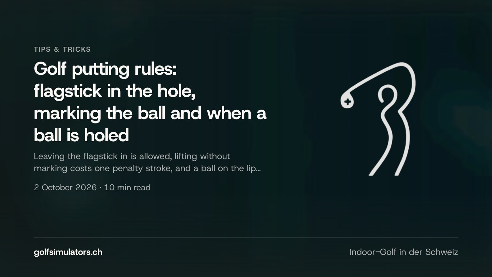Golf putting rules: flagstick in the hole, marking the ball and when a ball is holed — post image