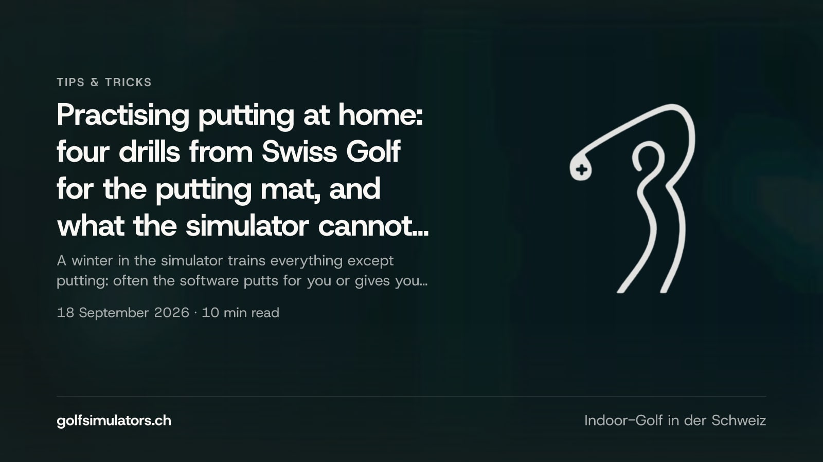 Practising putting at home: four drills from Swiss Golf for the putting mat, and what the simulator cannot do for your putting — post image