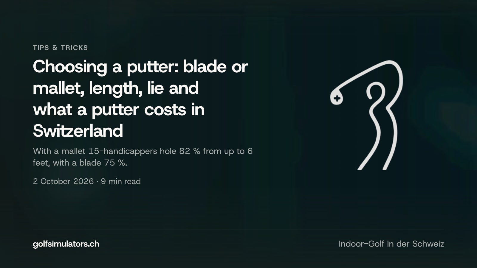 Choosing a putter: blade or mallet, length, lie and what a putter costs in Switzerland — post image