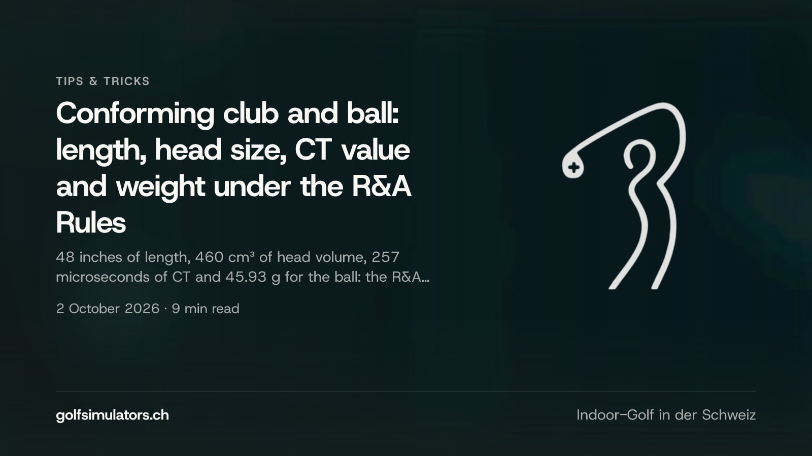 Conforming club and ball: length, head size, CT value and weight under the R&A Rules — post image