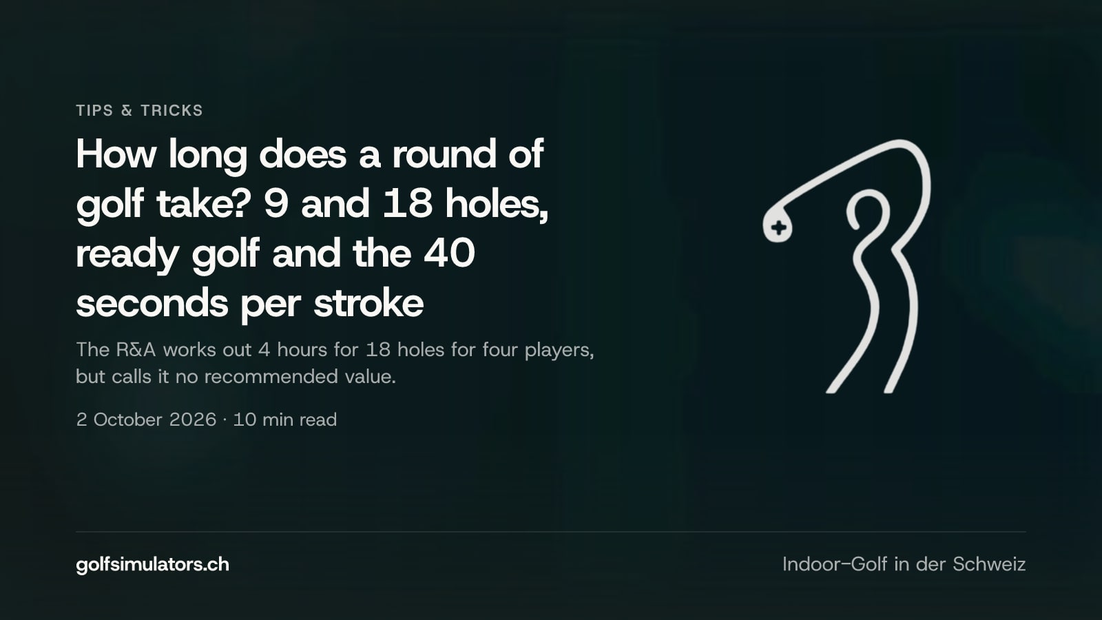 How long does a round of golf take? 9 and 18 holes, ready golf and the 40 seconds per stroke — post image